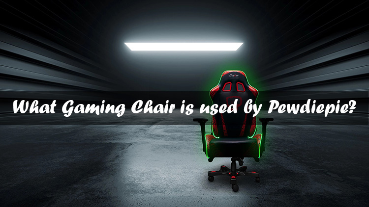 What gaming chair is used by pewdiepie